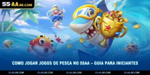 como jogar jogos de pesca no 55aa