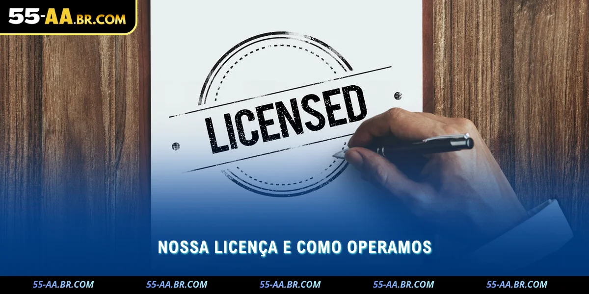 Sobre a 55AA - Plataforma de Entretenimento Mobile 1 nossa licença e como operamos explicados de forma clara e acessível para você